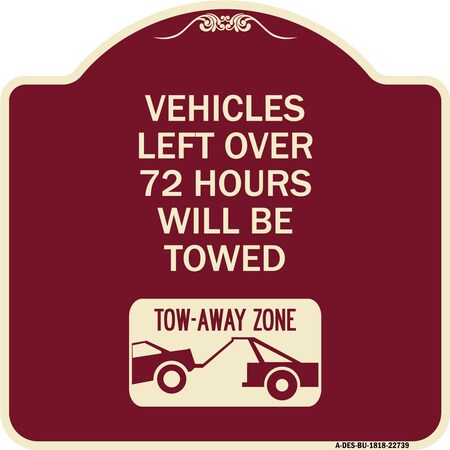 Signmission Vehicles Left Over 72 Hours Will Towed Tow-Away Zone Heavy-Gauge Alum Sign, 18" x 18", BU-1818-22739 A-DES-BU-1818-22739